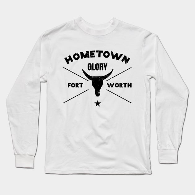 Fort Worth Hometown Glory T-Shirt Long Sleeve T-Shirt by shirtonaut